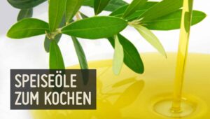 Speiseöle zum Kochen und Backen