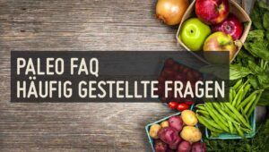 Paleo FAQ haeufig gestellte Fragen