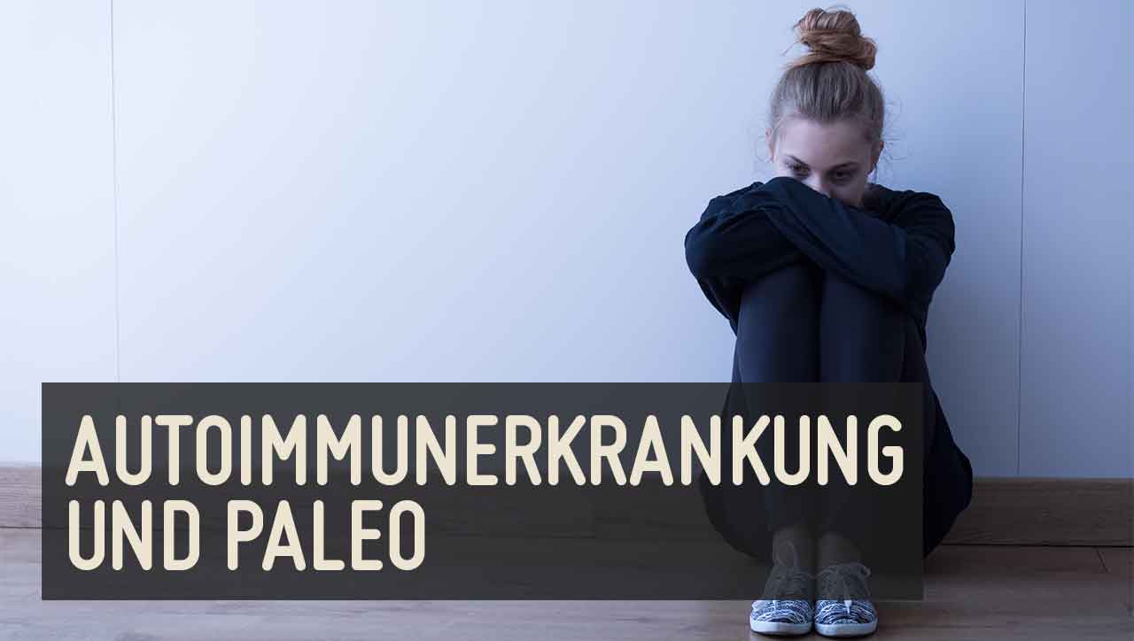 Autoimmunerkrankung: So hilft die Paleo Ernährung