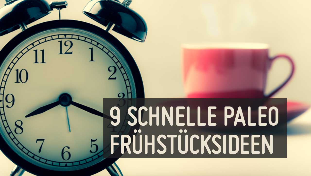 9 Ideen für ein schnelles Paleo Frühstück