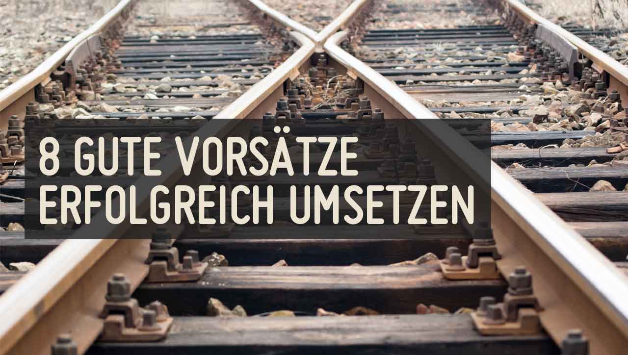 Morgen wird alles besser – 8 gute Vorsätze (für das neue Jahr)