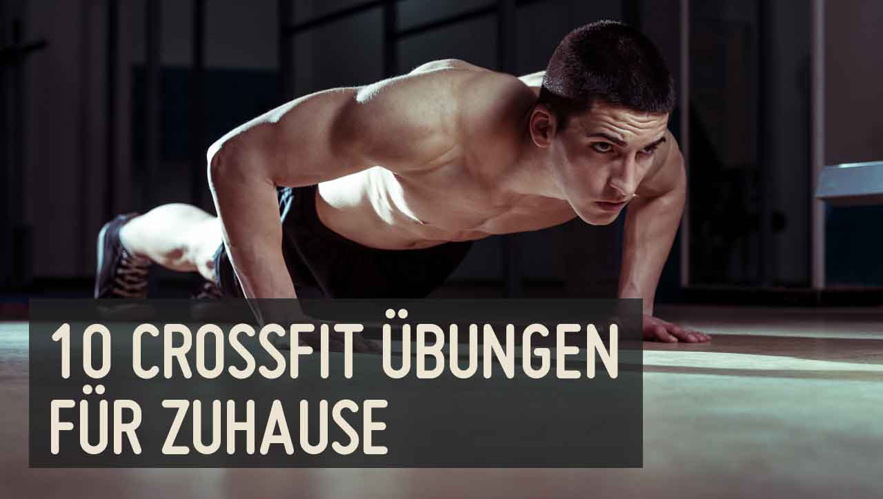 Die 10 besten CrossFit Übungen für Zuhause