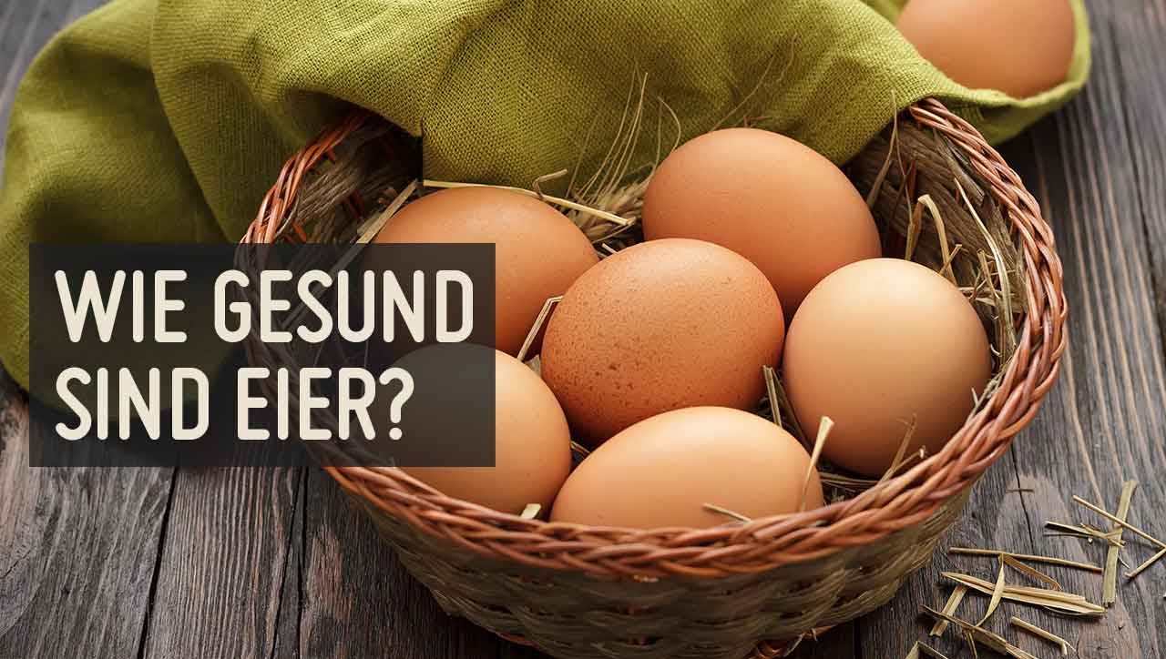 Sind Eier gesund oder ungesund?