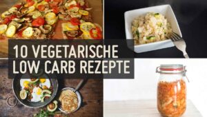 10 vegetarische low carb Rezepte