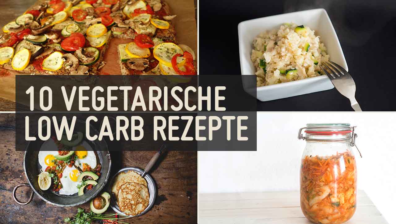 10 vegetarische Rezepte ohne Kohlenhydrate