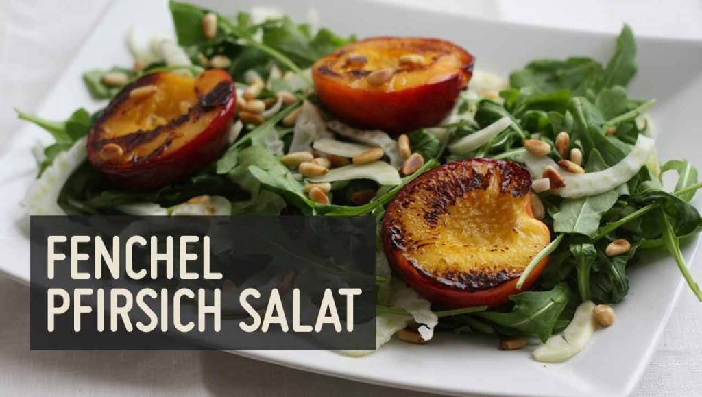 Pfirsich Fenchel Salat