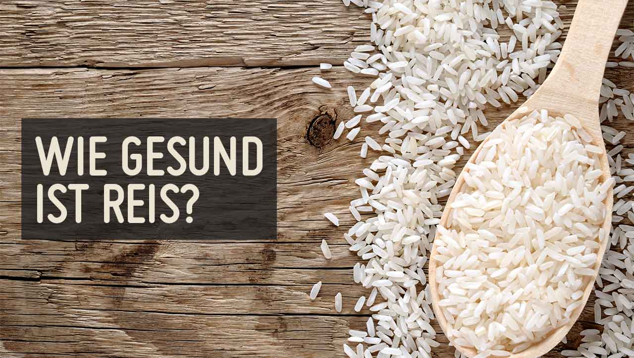 Ist Reis gesund? Kalorien, Nährwerte & Reis kochen