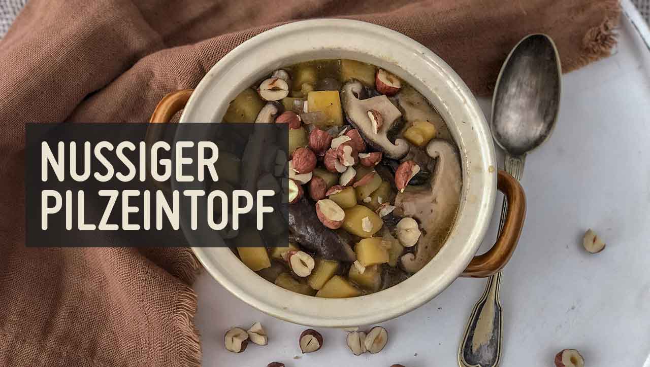 Pilzeintopf mit Haselnüssen: herbstlich lecker - Paleo360.de
