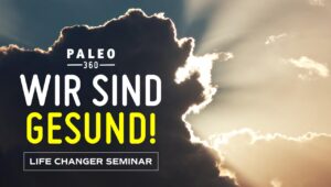 Life Changer Seminar „Wir sind gesund“